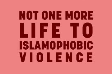 Text: "Not One More Life To Islamophobic Violence".