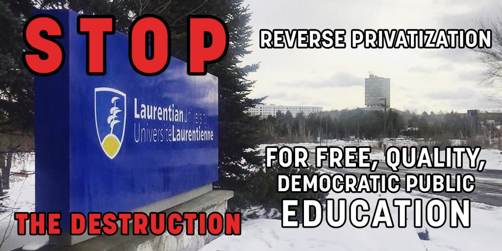Photo of Laurentian University with text: "Stop the destruction. Reverse privatization. For free, quality, democratic public education."